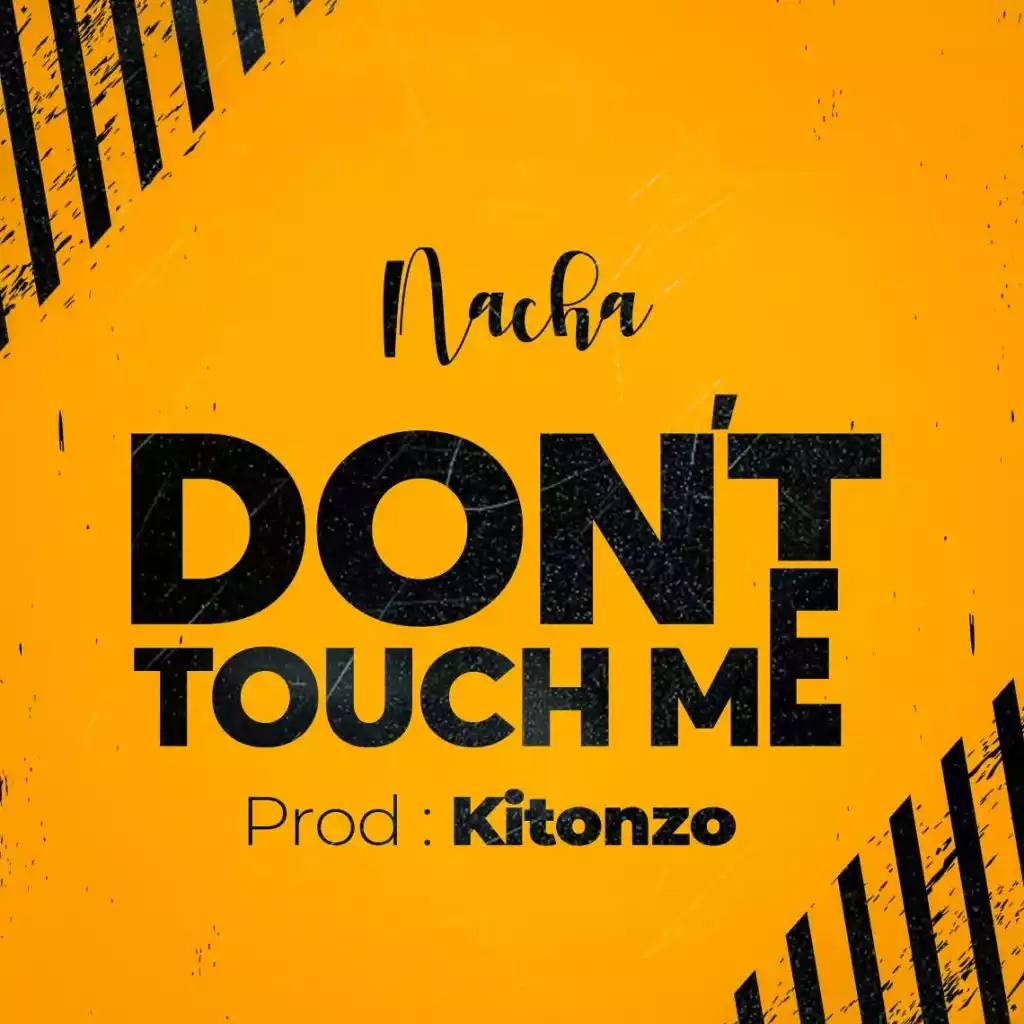 Nacha - Don’t Touch Me Mp3 Download